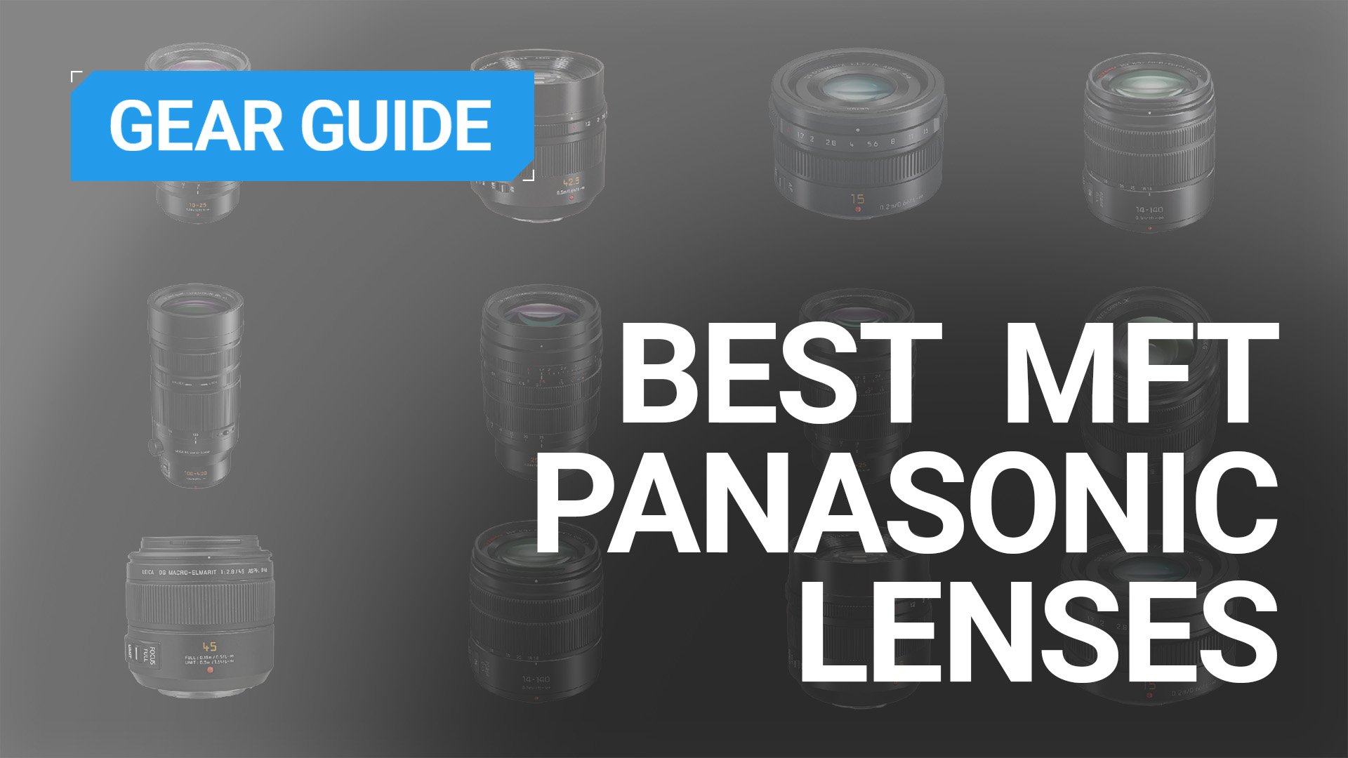 Best lenses for Panasonic MFT cameras thumbnail