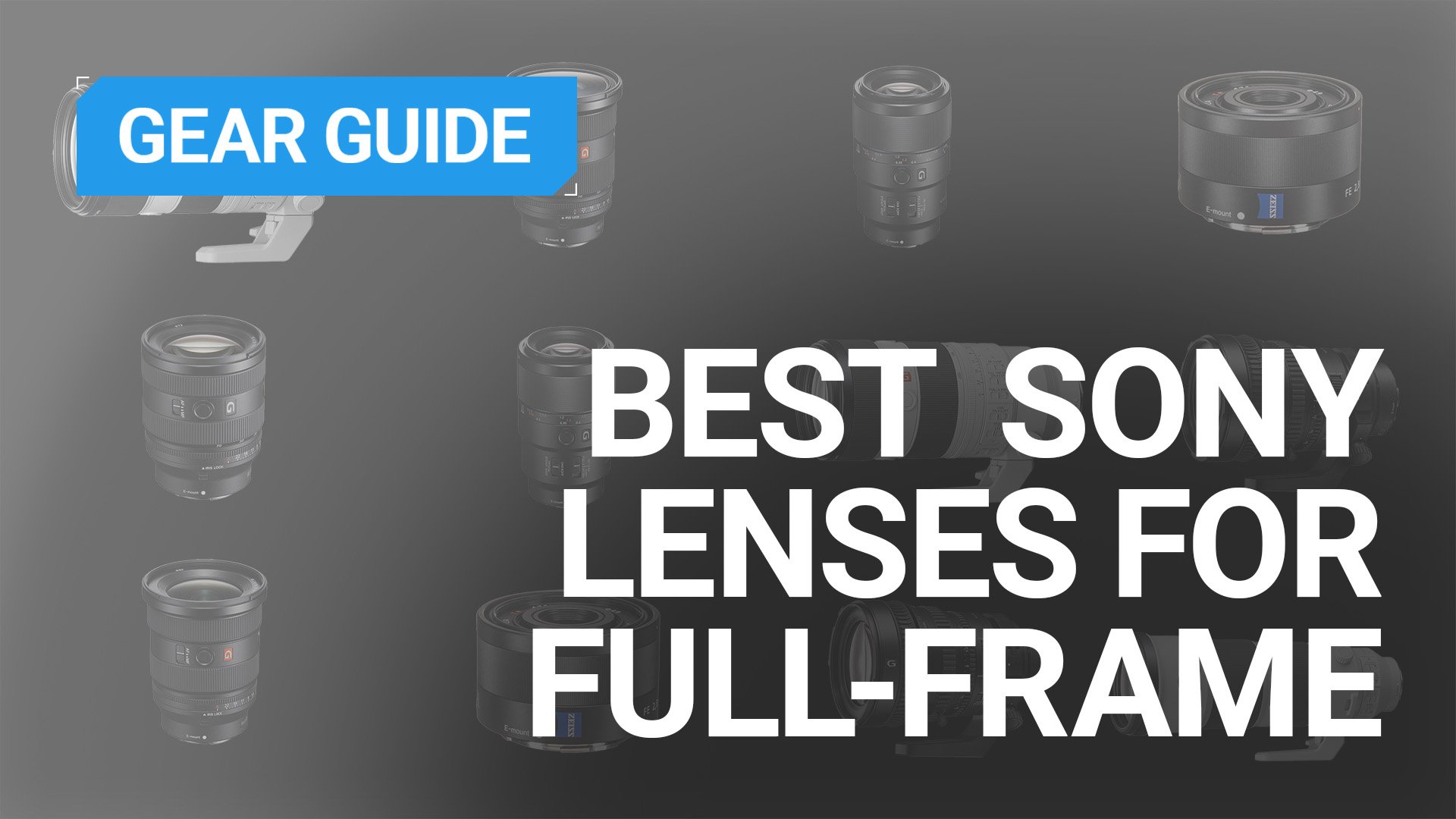 Best Sony lenses for full-frame cameras